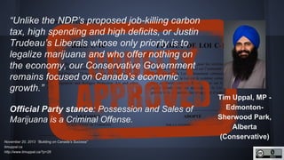 http://unschedulecannabis.blogspot.ca
“Unlike the NDP’s proposed job-killing carbon
tax, high spending and high deficits, ...