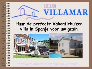 Huur de perfecte Vakantiehuizen
villa in Spanje voor uw gezin
http://www.vakantiehuizenspanje.villamar.nl
 
