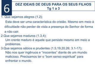 Rm 3.28 “O homem é justificado pela fé” – independente do
cumprimento da lei
Tg 2.24 “A pessoa é justificada por obras, e não apenas pela fé”,
isto é: que demonstram a sua fé na pratica.
A fé sem mudança de atitude não passa de informação sobre
Deus, aquiescência intelectual, sem envolvimento, sem
compromisso algum e sem produzir uma vida transformada.
Tiago não está aqui discutindo ”obras” (obras cerimoniais) como
meio de salvação, como Paulo em Gl 3 e Rm 4, mas obras como
produto da fé.
Paulo deixa claro que uma pessoa entra no reino de Deus
somente pela fé;
Tiago diz que Deus exige as obras daqueles
que estão dentro do reino de Deus.
Jesus nos diz o que precisamos fazer para
realizar as obras que Deus requer - A obra
de Deus é esta: crer naquele que ele
enviou. Jo 6.28,29
 