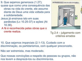 8 Tg 4.1-2a
Guerras e contendas ... entre cristãos!
Valorizamos as coisas materiais acima da vontade de Deus:
bens, prestígio, vaidade, orgulho, prazeres e apetites físicos.
Aquele que tiver mais coisas
quando morrer, ganha. Será?
As coisas não devem
ser obtidas às custas
de contendas.
 