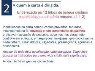 Click to add titleClick to add title
• Click to add textClick to add text
IsraelIsrael
© EBibleTeacher.com
RomaRoma
JudáJudá
BretanhaBretanha
ÍNDICE
Panorama geográfico da época:
O Império Romano se expandia pelo mundo.
Espanha
Grécia
Ásia
Egito
Cartago
Eram cristãos
judeus dispersos
(1.1), talvez em
consequência do
martírio de
Estevão (At 7.31
em 34dC);
ou da
perseguição sob
o governo de
Herodes Agripa I
(At 12; 44 dC.)
Situação da época: havia grande
fome na Judéia e o movimento
zelote que usava de violência
contra a dominação romana.
 