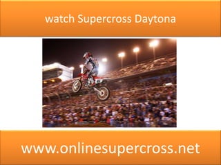 watch Supercross Daytona
www.onlinesupercross.net
 