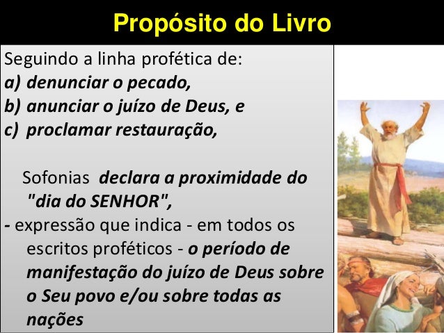 Seguindo a linha profética de:
a) denunciar o pecado,
b) anunciar o juízo de Deus, e
c) proclamar restauração,
Sofonias de...