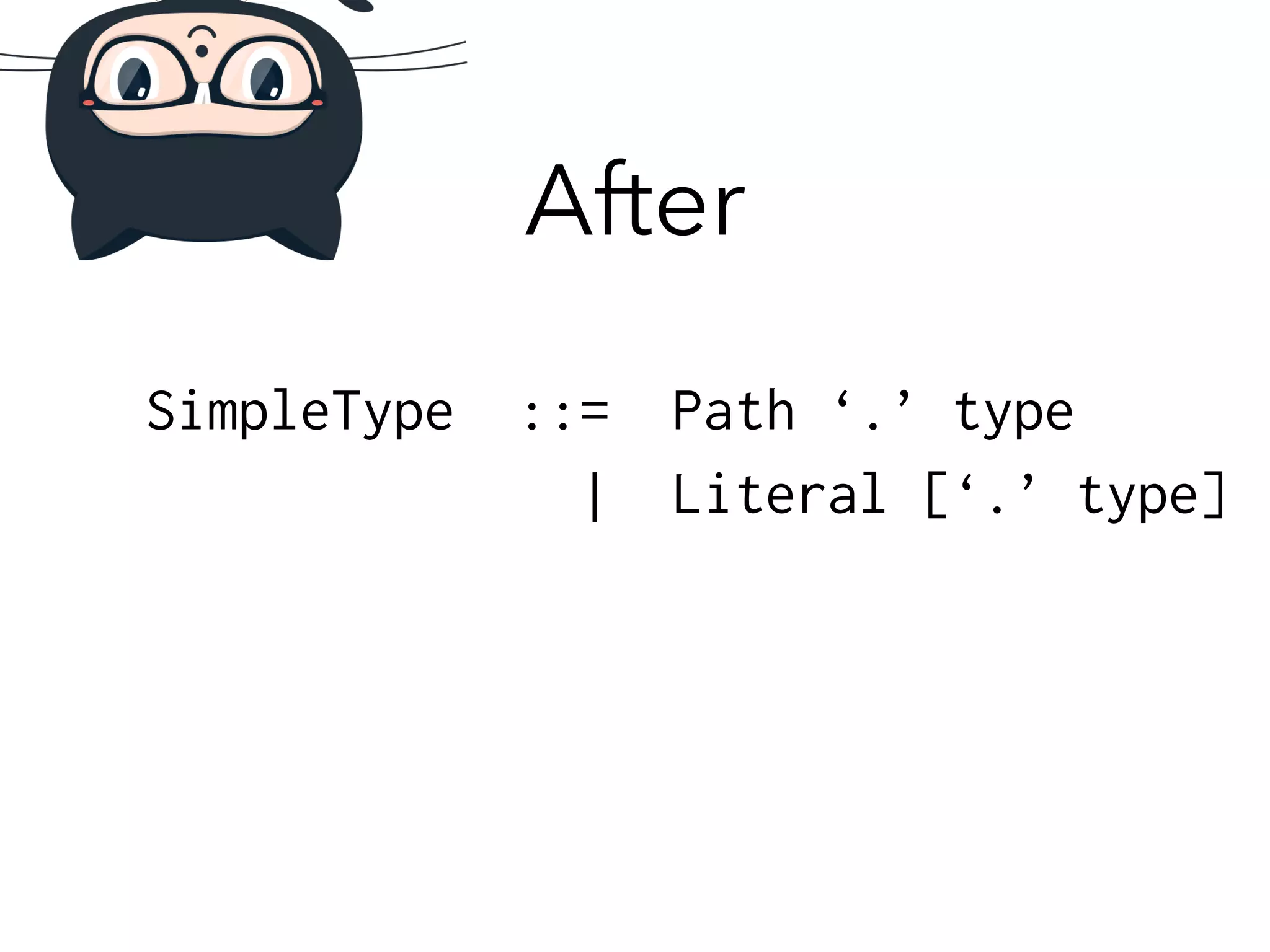 After 
SimpleType ::= Path ‘.’ type 
| Literal [‘.’ type] 
 