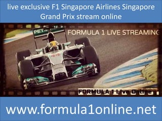 live exclusive F1 Singapore Airlines Singapore 
Grand Prix stream online 
www.formula1online.net 
