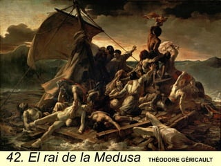 42. El rai de la Medusa THÉODORE GÉRICAULT
 