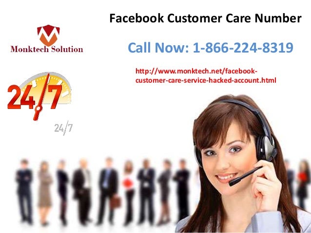 Contact Facebook on Facebook Customer Care 1-866-224-8319 Toll Free