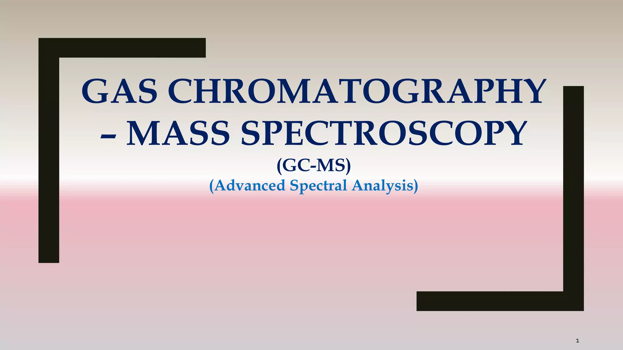 GAS CHROMATOGRAPHY-MASS SPECTROSCOPY [GC-MS] | PPTX | Chemistry | Science