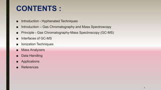 GAS CHROMATOGRAPHY-MASS SPECTROSCOPY [GC-MS]