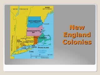 NewNew
EnglandEngland
ColoniesColonies
 