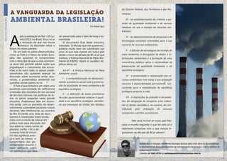 do Distrito Federal, dos Territórios e dos Mu-
              A vanguarda da legislação                                                                   nicípios;


              ambiental brasileira!
eu no mundo



                                                                                                             III - ao estabelecimento de critérios e pa-
                                                                                                          drões de qualidade ambiental e de normas
                                                                                        Por Rafael Ajuz   relativas ao uso e manejo de recursos am-
                                                                                                          bientais;




              A
                        pós a realização da Rio +20 ( ju-   ser preservado para o bem de toda a hu-          IV - ao desenvolvimento de pesquisas e de
                        nho/2012) no Brasil, ficou no ar    manidade.
                                                                                                          tecnologias nacionais orientadas para o uso
                        a sensação de que não houve             O documento final deste encontro,
                        avanços na discussão sobre o        intitulado “O Mundo que nós queremos”,        racional de recursos ambientais;
              futuro do nosso planeta.                      poderia muito bem ser substituído por
                                                                                                             V - à difusão de tecnologias de manejo do
                  De um lado os países desenvolvidos,       uma Lei que está vigente em nosso país
              como os EUA e o bloco da União Euro-          desde o início da década de 80, a Lei que     meio ambiente, à divulgação de dados e in-
              péia, não quiseram se comprometer,            instituiu a Política Nacional de Meio Am-     formações ambientais e à formação de uma
              com a desculpa de que a crise econômi-        biente (6.938/81). Vejam os ousados ob-       consciência pública sobre a necessidade de
              ca atual não permite adotar ações que         jetivos desta Lei:
              prejudiquem o crescimento das econo-                                                        preservação da qualidade ambiental e do
              mias; e do outro lado, os países subde-         Art 4º - A Política Nacional do Meio        equilíbrio ecológico;
              senvolvidos não quiseram avançar na           Ambiente visará:
              discussão sobre economia verde; resu-                                                          VI - à preservação e restauração dos re-
                                                               I - à compatibilização do desenvolvi-
              mindo, a problemática ambiental nas                                                         cursos ambientais com vistas à sua utilização
              questões sociais pairou no ar.                mento econômico-social com a preserva-
                                                                                                          racional e disponibilidade permanente, con-
                  O fato é que tínhamos em mãos uma         ção da qualidade do meio ambiente e do
                                                                                                          correndo para a manutenção do equilíbrio
              excelente oportunidade de ratificarmos        equilíbrio ecológico;
              a inclusão dos conceitos do uso racional                                                    ecológico propício à vida;
                                                               II - à definição de áreas prioritárias
              de recursos naturais, nas políticas de to-
              dos os países presentes neste grande          de ação governamental relativa à quali-          VII - à imposição, ao poluidor e ao preda-
              encontro. Poderíamos falar em econo-          dade e ao equilíbrio ecológico, atenden-      dor, da obrigação de recuperar e/ou indeni-
              mia verde, com os preceitos do desen-         do aos interesses da União, dos Estados,      zar os danos causados e, ao usuário, da con-
              volvimento sustentável pautando nossas
                                                                                                          tribuição   pela   utilização    de    recursos
              decisões. Mas infelizmente, ao contrário
              da Rio 92 (onde uma série de docu-                                                          ambientais com fins econômicos.
              mentos e convenções foram produ-
              zidos com o intuito de colocar em                                                              	Não seria incrível se nosso país lide-
              prática toda essa discussão teó-
                                                                                                          rasse o mundo seguindo o que diz esta Lei e
              rica sobre os novos rumos do
              planeta), na Rio +20, o do-                                                                 realmente cumprisse com o que nossos le-
              cumento final do encon-                                                                     gisladores da década de 80 já sabiam?
              tro não significou avan-
              ço e nem, ao menos, o
              compromisso dos go-
                                                                                                                          Rafael Ajuz é biólogo, mestre em Biologia Animal pela UnB. Atua no Licenciamen-
              vernantes em assumir o
                                                                                                                          to Ambiental de empreendimentos de infraestrutura de energia, com a análise do
              meio ambiente como
                                                                                                                          componente biótico.
              um patrimônio que deve
                                                                                                                          Contato: 61 9261-2778 ou revistaposiatividade@yahoo.com.br

                                                                                                                                                                                                            7
 