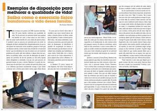 que ela conseguiu sair da cadeira de rodas, depois
      Exemplos de disposição para                                                                                                                                               foi para o andador e voltou a andar normalmente!”
                                                                                                                                                                                     Ao ser questionada se está de acordo em tro-
      melhorar a qualidade de vida!                                                                                                                                             car de professor Dona Áurea responde, seriamente,
                                                                                                                                                                                em alto e bom tom: “Não. O motivo: “Ele é muito
                                                                                                                                                                                                           ”

      Saiba como o exercício físico                                                                                                                                             bom pra mim, tem muita paciência comigo! Eu gos-
                                                                                                                                                                                to muito dele. Eu comecei a fazer exercício com ele
      transformou a vida dessa família.                                                                                                                                         aqui em casa e melhorei muito! Graças a Deus, hoje
                                                                                             Por Acácio Tolentino                                                               eu consigo andar direito, não fiquei presa na cadeira
                                                                                                                                                                                de rodas, e o ortopedista também foi muito bom,




     T
                                                                                                                                                                                aliás, todos eles foram muito bons pra mim! E agora
               udo começou em janeiro, de 2009, quando João Bap-         – 91 anos) para se tornar aluna dele. A                                                                com o Acácio, minha perna não dói mais. Hoje em
               tista (76 anos) decidiu melhorar sua qualidade de         verdade é que nessa mesma época, ela                                                                   dia eu não preciso mais da cadeira de rodas, nem do
               vida: “Eu fui procurar um personal trainer que pudesse    sofreu a terceira fratura no fêmur, sendo                                                              andador, e isso tudo graças ao Acácio, porque isso só
               me atender em casa, e nessa época eu nem tinha a          que ela quebrou 2 vezes a mesma perna.       que eu sou muito preguiçosa... (Risos)! Então, na ver-    aconteceu depois que ele começou a fazer exercício
     ideia de incluir minha família em uma rotina de exercício físico.   Além disso, ela estava sedentária, e per-    dade, foi o João que me colocou nesse meio aí, e de-      comigo! Eu gosto muito dele, muito mesmo, e não é
     A verdade é que eu procurei um personal para me sentir na           cebi que os exercícios, que eram para ela    vagarinho eu tô obedecendo. Eu não comecei antes          fingimento não, é de coração mesmo! Hoje eu faço
     obrigação de fazer atividade física disciplinadamente, já que eu    fazer na fisioterapia, só atenderiam a       por preguiça mesmo. Ás vezes eu caminhava, outras         tudo sozinha, tomo banho sozinha, ando pelo quin-
     não queria me matricular numa academia, porque eu teria que         questão da recuperação da fratura, e         vezes eu não caminhava, e como o treino deles é re-       tal sozinha, às vezes até o jardineiro briga comigo
     me deslocar até ela, e achei muito mais cômodo ter um personal      achei necessário que ela fizesse uma ati-    gular, eu acabei criando essa disciplina de fazer exer-   porque eu fico mexendo no jardim. A gente chega
     trainer que me atendesse em casa. Eu estava com um monte de         vidade mais completa, que trabalhasse o      cício, pois é mais cômodo pra gente ter um personal       numa idade em que muitas pessoas falam que a
     problemas de saúde, sofri dois enfartos, e depois disso tive pro-   corpo inteiro. Então falei com o Acácio      trainer que nos atende, toda semana, em nossa pró-        gente não pode fazer isso ou aquilo, mas aqui em
     blema na próstata, enfim, uma série de alterações de saúde. E       para incluí-la em nosso treinamento. E       pria casa!”                                               casa é diferente, eu faço mesmo e tenho total apoio
     apesar de caminhar de vez em quando, eu não tinha aquela            pouco depois disso inclui a Marlene, mi-          Quando o assunto é Dona Áurea, Marlene não           dos meus familiares para isso. Afirma Dona Áurea.
                                                                                                                                                                                                              ”
     rotina obrigatória e orientada, e foi por isso que procurei um      nha esposa, para fazer parte da rotina de    poupa palavras para falar dos benefícios que acon-             “Fazer exercício é uma coisa que depois que a
     personal trainer, no caso, o Acácio Tolentino. E a partir do mo-    exercícios.
                                                                                   ”                                  teceram desde que sua mãe começou a fazer exer-           gente começa não tem como parar. Exercício físico
     mento que me senti bem com a prática de exercícios físicos, que          Já Marlene (73 anos), esposa do         cícios com o personal trainer, Acácio Tolentino:          faz bem a saúde e eu recomendo!” Finaliza, o pio-
     vi as melhoras que foram acontecendo comigo, é que resolvi          João Baptista, não tinha muita disposi-      “Com a minha mãe a mudança foi notória, porque se         neiro da família, João Baptista.
     conversar com o Acácio para inserir minha sogra (Dona Áurea         ção para dar início à atividade física: “É   ela tivesse continuado com a fisioterapia que passa-
                                                                                                                      ram para ela fazer no hospital, certamente ela não
                                                                                                                      teria voltado a andar. Fora que era difícil, porque
                                                                                                                      toda vez tínhamos que levá-la cedo ao hospital, e
                                                                                                                      colocá-la no carro era um sacrifício, fora que nós não
                                                                                                                      víamos nenhuma evolução no quadro dela. Foi então
                                                                                                                      que o João resolveu conversar com o Acácio Tolenti-
                                                                                                                      no para incluí-la no programa de exercício elaborado
                                                                                                                      pelo especialista. E o que o Acácio fez com a minha
                                                                                                                      mãe é de tirar o chapéu! Foi a partir das aulas dele,




                                                                                                                                          O Personal Trainer Acácio Tolentino é especialista em programas de exercícios físicos
                                                                                                                                          para idosos. Pós graduado em reabilitação cardíaca e grupos especiais (obesidade,
                                                                                                                                          hipertensão, osteoporose e diabetes). Membro da Sociedade Brasileira de Atividade
                                                                                                                                          Física e Saúde. Palestrante sobre qualidade de vida, emagrecimento e exercícios físi-
                                                                                                                                          cos para idosos. Coach Profissional pela Academia Brasileira de Coaching.
                                                                                                                                          Contato: 61 9261-2778 ou revistaposiatividade@yahoo.com.br

12                                                                                                                                                                                                                                      13
 