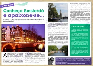 dem encontrar bares com música ao vivo, casas
            orte
     passap
                                                                                                                                                                        noturnas com animados salões de dança e uma
                                                                                                                                                                        imensa variedade de comidas e bebidas.
                                                                                                                                                                             Para os casais, romantismo é o que não falta.
                                                                                                                                                                        Namorar em uma das praças históricas e belas da



      Conheça Amsterdã
                                                                                                                                                                        cidade é uma excelente opção.As variedades de
                                                                                                                                                                        espetáculos teatrais inspiram os amantes da arte.
                                                                                                                                                                        Há vários teatros com apresentações que vão da
                                                                                                                                                                        comédia ao drama, basta escolher.



      e apaixone-se...
                                                                                                                                                                             A dica para conhecer melhor este destino, é
                                                                                                                                                                        cruzar os canais que percorrem toda cidade o que
                                                                                                                                                                        facilita conhecer todos os pontos turísticos em
                                                                                                                                                                        pouco tempo.
                                                                                                                                                                             Amsterdã é um destino que certamente vai te
                                                                                                                                                                        deixar apaixonado. Para os passageiros que estão
      A cidade é repleta de canais, museus, parques e paisagens de                                                                                                      em Brasília, a TAP voa diretamente a Amsterdã
      encher os olhos!                                                                                                                                                  com conexão imediata em Lisboa. Vale apena
                                                                                             Por Elcio Vieira                                                           conferir...
                                                                                                                     Viajar para Amsterdã é uma oportunidade
                                                                                                                 única para vivenciar uma grande experiência gas-
                                                                                                                 tronômica. Uma sugestão é ir ao Vondelpark para
                                                                                                                 fazer um piquenique.                                       Fique sabendo:
                                                                                                                     A paisagem é maravilhosa e o contato com a
                                                                                                                 natureza é revigorante. O parque é o maior da ci-          * Muitas hotéis em Amsterdã
                                                                                                                 dade e seu nome é uma homenagem ao poeta
                                                                                                                                                                            oferecem transporte para o ae-
                                                                                                                 Joost Van Den Vondel, um dos mais famosos da
                                                                                                                 região. Em suas instalações é possível praticar es-        roporto.
                                                                                                                 portes como ciclismo e futebol.Muitas pessoas              * O museu Rijksmuseum convi-
                                                                                                                 também aproveitam o espaço para fazer caminha-             da os turistas a descobrirem
                                                                                                                 das ao ar livre.
                                                                                                                     No verão, o parque também abre suas portas
                                                                                                                                                                            como são feitos os tradicionais
                                                                                                                 para festivais de música e dança, o que o torna            tamancos de madeira, encon-
                                                                                                                 ainda mais movimentado.O espaço conta ainda                trados apenas em território ho-
                                                                                                                 com um belo lago, cenário perfeito para os casais          landês.
                                                                                                                 apaixonados.
                                                                                                                     À noite em Amsterdã é bastante agitada, o
                                                                                                                                                                            * O aluguel de bicicletas é por
                                                                                                                 público lota os cafés e clubes ao redor da cidade.         tempo indeterminado, você
                                                                                                                 Há diversão para todos os gostos. Os turistas po-          pode passar o dia inteiro co-
                                                                                                                                                                            nhecendo a bela Amsterdã de
                                                                                                                                                                            bike.
                                                                                                                                                                            * A casa onde a célebre Anne
                                                                                                                                                                            Frank e sua familia, se escon-
                                                                                                                                                                            deram dos nazistas durante II
                                                                                                                                                                            Guerra Mundial, abriga hoje o




      A
                                                                                                                                                                            museu que se chama Casa de
                Holanda tem tudo para ser o destino das      ros mais visitados do território holandês.                                                                     Anne Frank.
                suas próximas férias. O país oferece ce-         Localizada na Holanda do Norte, a maior cida-
                nários ecléticos, de jardins e zoológicos,   de dos Países Baixos é o que se pode chamar de
                como Blijdorp, GaiaPark, Safaripark Dol-     porto histórico, pois reúne museus reconhecidos
      finarium Beekse Bergen e a Apenheul, a fun-par-        mundialmente. E não para por ai, parques aquáti-
                                                             cos, praças históricas, shows, boa gastronomia e                         Elcio Vieira é formado em Pedagogia e Turismo, Pós Graduado em Psicopedagogia
      ques como Madurodam, Jans Neeltje, Duinrell e o
      Efteling, um dos mais famosos do mundo, diga-se        grandes mercados estão a espera dos turistas.                            Clínica e Institucional, atua no mercado de turismo em Brasília há 26 anos, tendo vi-
                                                             Sem falar nas igrejas e esculturas que datam de                          sitado mais de 15 paises. Morou 3 anos na itália e na França e atualmente trabalha
      de passagem. A capital Amsterdã é conhecida
                                                             vários séculos e enfeitam a cidade.                                      na Sanchat Tour operadora.
      como Veneza do Norte e é também um dos rotei-
                                                                                                                                      Contato: 61 9261-2778 ou revistaposiatividade@yahoo.com.br
16                                                                                                                                                                                                                            17
 