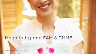 Hospitality and EAM & CMMS
12
 