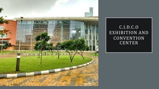 C.I.D.C.O
EXHIBITION AND
CONVENTION
CENTER
 
