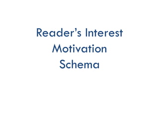 Reader’s Interest
Motivation
Schema
 