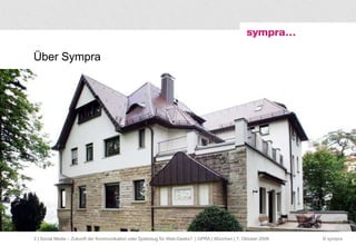 Über Sympra  | Social Media – Zukunft der Kommunikation oder Spielzeug für Web-Geeks?  | GPRA | München | 7. Oktober 2009 