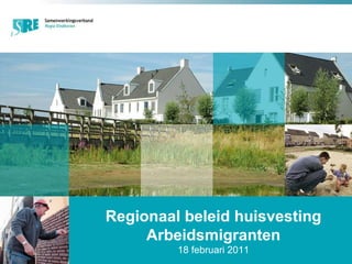 Plaats voor een heading  Regionaal beleid huisvesting Arbeidsmigranten 18 februari 2011 
