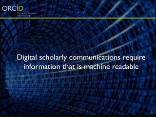 2
Digital scholarly communications require
information that is machine readable
 