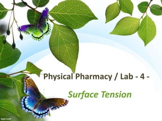 Physical Pharmacy / Lab - 4 -
Surface Tension
 