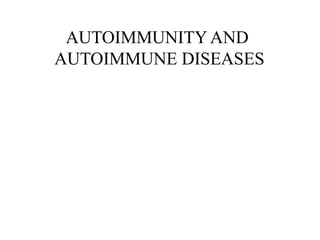 Comprehensive Overview of Autoimmunity and Autoimmune Diseases | PPTX