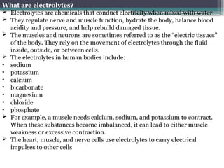 Fluid and electrolyte balance is the state of having the right amount ...
