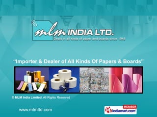 “ Importer & Dealer of All Kinds Of Papers & Boards” 