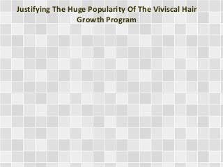 Justifying The Huge Popularity Of The Viviscal Hair
Growth Program
 