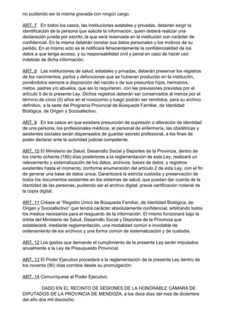 no pudiendo ser la misma gravada con ningún cargo.
ART. 7 En todos los casos, las instituciones estatales y privadas, debe...