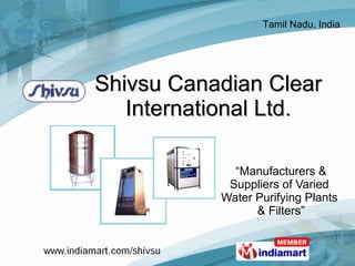 Shivsu Canadian Clear International Ltd. “ Manufacturers & Suppliers of Varied  Water Purifying Plants  & Filters” 