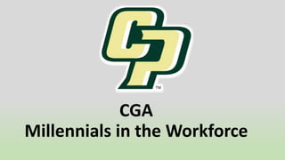 CGA
Millennials in the Workforce
 