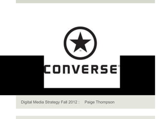 Digital Media Strategy Fall 2012 :   Paige Thompson
 