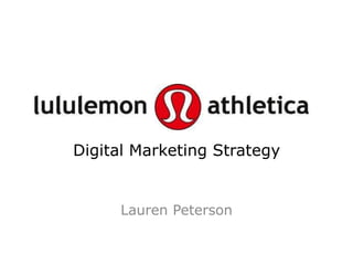Digital Marketing Strategy


     Lauren Peterson
 