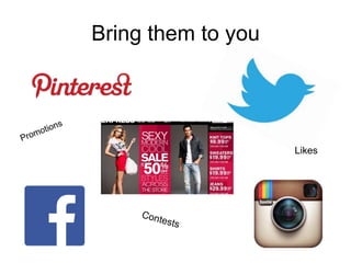 Bring them to you

Likes

 