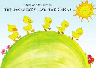 Tales of Farm Friends 
The Ducklings and the Chicks 
 