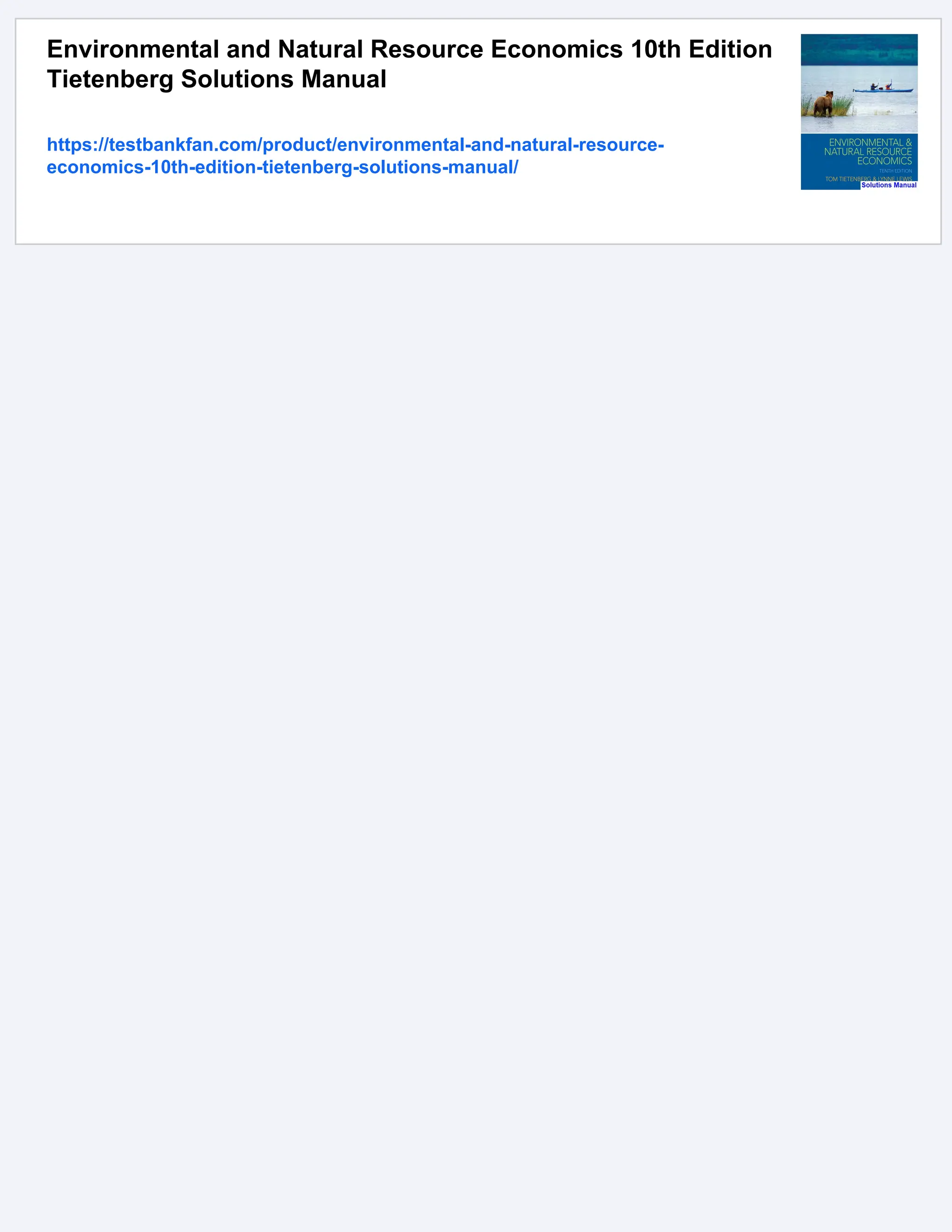 Environmental and Natural Resource Economics 10th Edition
Tietenberg Solutions Manual
https://testbankfan.com/product/environmental-and-natural-resource-
economics-10th-edition-tietenberg-solutions-manual/
 