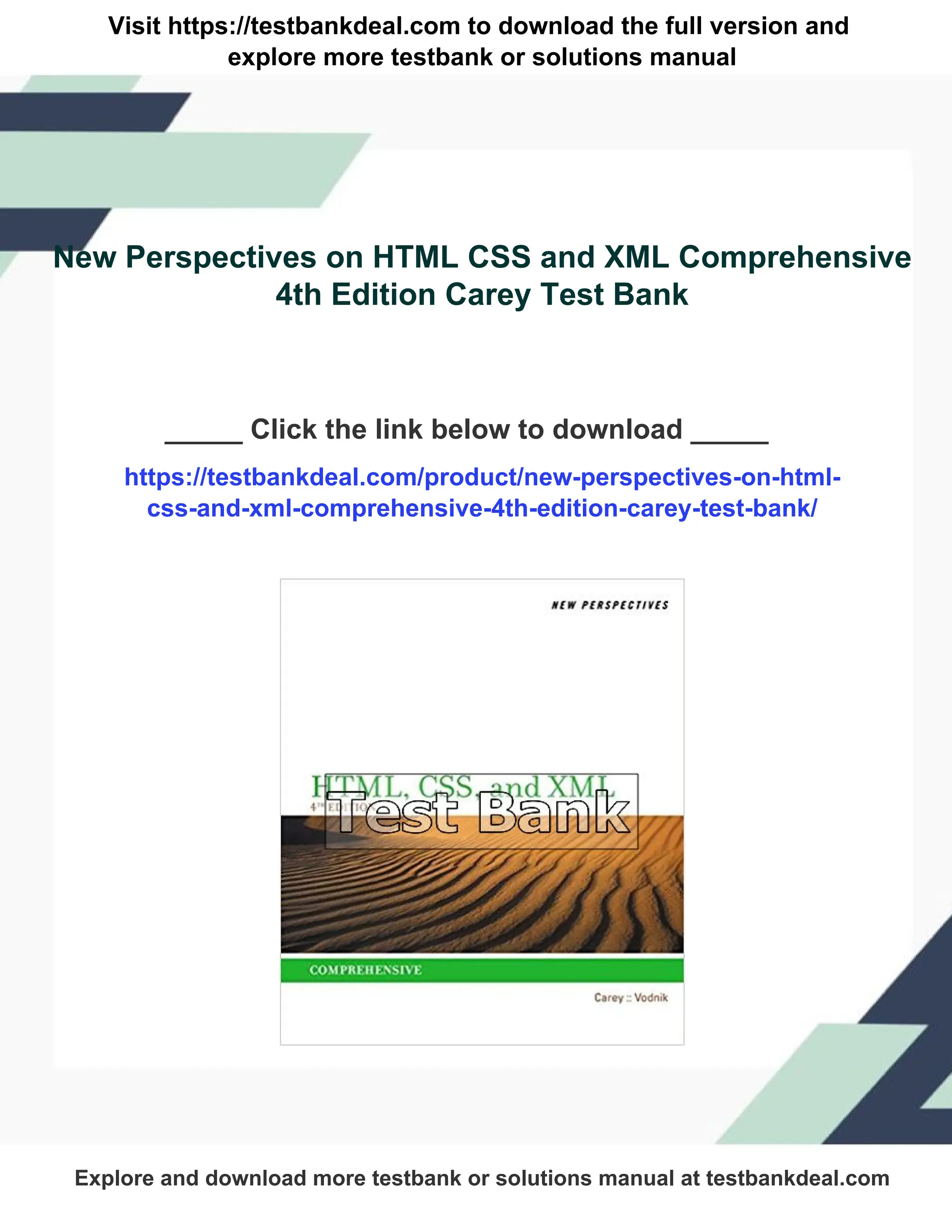 Visit https://testbankdeal.com to download the full version and
explore more testbank or solutions manual
New Perspectives on HTML CSS and XML Comprehensive
4th Edition Carey Test Bank
_____ Click the link below to download _____
https://testbankdeal.com/product/new-perspectives-on-html-
css-and-xml-comprehensive-4th-edition-carey-test-bank/
Explore and download more testbank or solutions manual at testbankdeal.com
 