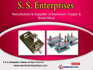 Manufacturer & Suppelier of Aluminium, Copper &
                 Brass Alloys
 