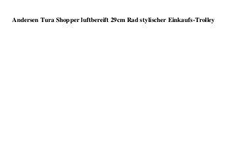 Andersen Tura Shopper luftbereift 29cm Rad stylischer Einkaufs-Trolley
 