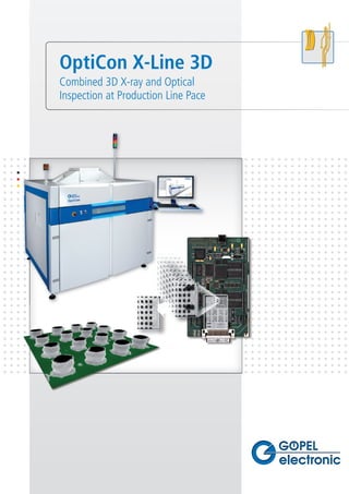 OptiCon X-Line 3D
Combined 3D X-ray and Optical
Inspection at Production Line Pace
 