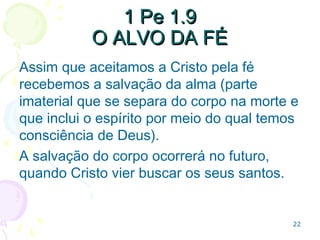 22
Testemunhamos de
Cristo quando nos
esforçamos por
crescer
espiritualmente.
Alimentação adequada
Ler 2.2
A incompletude (não estar pronto)
do homem é ver-se como um ser que
pode completar-se e ser diferente
daquilo que é.
O caminhar do cristão,
neste sentido, se chama
santificação.
 