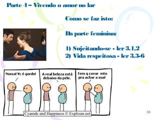 30
Mostrando amorfraternal
Como se faz isto:
1)3.8 Procurando viver em
harmonia.
2) 3.9 Sabendo que esta é
nossa missão.
3) 3.10-12 Deus nos quer
vivendo assim.
Diga coisas
que edificam.
 