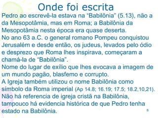 88
AUTORIA E DATA DA CARTA
1.1 Pedro, um pescador “pouco letrado”, foi o redator.
5.12 Silvano o auxiliou na escrita, como amanuense e
portador da carta.
 