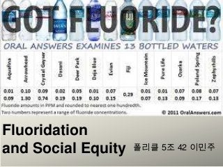 Fluoridation
and Social Equity 폴리클 5조 42 이민주
 