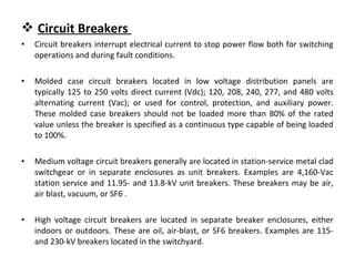  Circuit Breakers
• Circuit breakers interrupt electrical current to stop power flow both for switching
operations and du...