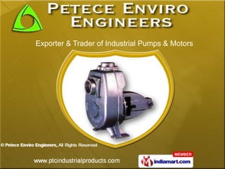Exporter & Trader of Industrial Pumps & Motors
 