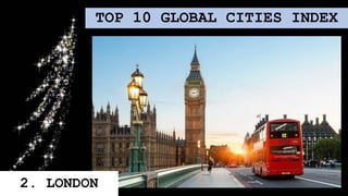 TOP 10 GLOBAL CITIES INDEX
2. LONDON
 