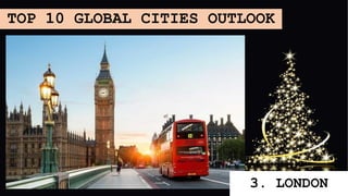 TOP 10 GLOBAL CITIES OUTLOOK
3. LONDON
 