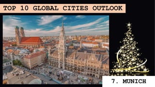 TOP 10 GLOBAL CITIES OUTLOOK
7. MUNICH
 