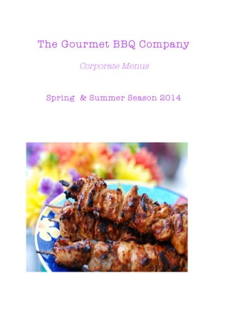 The Gourmet BBQ Company
Corporate Menus
Spring & Summer Season 2014
 